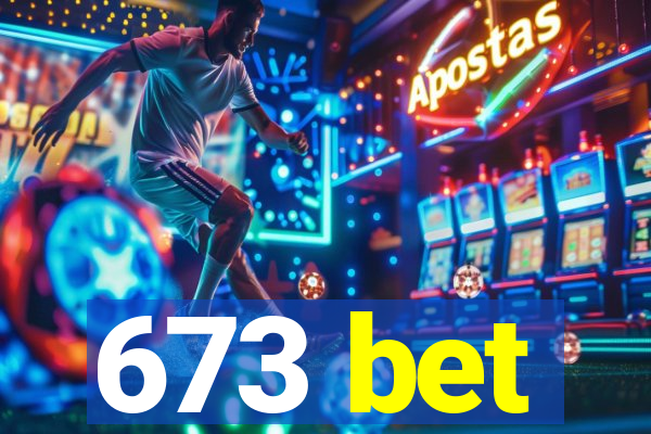 673 bet